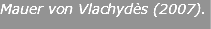 Mauer von Vlachydès (2007).