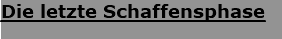 Die letzte Schaffensphase