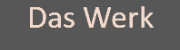 Das Werk