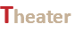 Theater