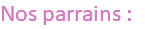 Nos parrains :