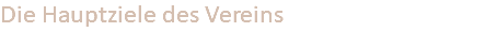 Die Hauptziele des Vereins