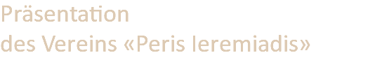 Präsentation  des Vereins «Peris Ieremiadis»