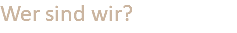 Wer sind wir?