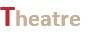 Theatre