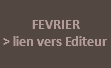  FEVRIER > lien vers Editeur 