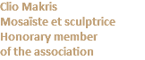 Clio Makris Mosaïste et sculptrice Honorary member of the association