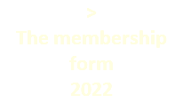 > The membership form  2022
