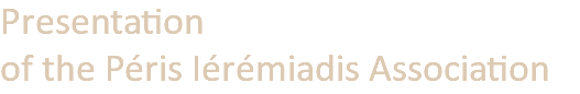 Presentation  of the Péris Iérémiadis Association