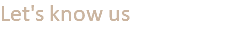 Let's know us