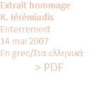 Extrait hommage K. Iérémiadis Enterrement 14 mai 2007 En grec/Στα ελληνικά > PDF