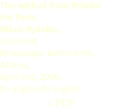 The wildcat from Petalioi For Peris. Nikos Xydakis,  Journalist Newspaper Kathimerini, Athens,  April 2nd, 2006. En anglais/In English < PDF