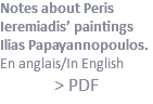 Notes about Peris Ieremiadis’ paintings Ilias Papayannopoulos. En anglais/In English > PDF
