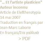 "… Et l’artiste plasticien" Auteur inconnu Article de Eleftherotypia 14 mai 2007 Traduction en français par Jean-Marc Laborie En français/Στα γαλλικά > PDF
