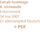 Extrait hommage K. Iérémiadis Enterrement 14 mai 2007 En allemand/Auf Deutsch > PDF