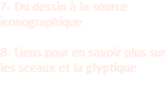7- Du dessin à la source iconographique   8- Liens pour en savoir plus sur les sceaux et la glyptique 