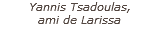 Yannis Tsadoulas, ami de Larissa